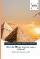 How did Moses know he was a Hebrew?