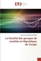 La fiscalité des groupes de sociétés en Républiquedu Congo