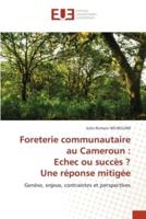 Foreterie communautaire au Cameroun : Echec ou succès ? Une réponse mitigée
