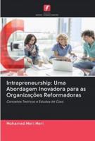 Intrapreneurship: Uma Abordagem Inovadora para as Organizações Reformadoras