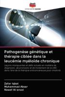 Pathogenèse Génétique Et Thérapie Ciblée Dans La Leucémie Myéloïde Chronique