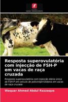 Resposta superovulatória com injecção de FSH-P em vacas de raça cruzada