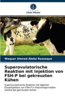 Superovulatorische Reaktion mit Injektion von FSH-P bei gekreuzten Kühen
