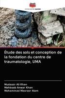 Étude Des Sols Et Conception De La Fondation Du Centre De Traumatologie, UMA
