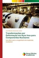 Transformações por Deformação em Aços Inox para Componentes Nucleares
