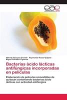 Bacterias ácido lácticas antifúngicas incorporadas en películas