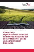 Vivencias y significaciones de salud en familias mapuche del sector Makewe, desde una aproximación biográfica