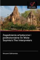 Zagadnienia artystyczne i postkolonialne Iin Wole Soyinka's The Interpreters
