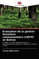 Évaluation de la gestion forestière communautaire (CBFM) en Bolivie