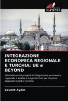 INTEGRAZIONE ECONOMICA REGIONALE E TURCHIA: UE e BEYOND
