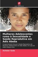 Mulheres Adolescentes Rumo À Sexualidade E Saúde Reprodutiva Em Adis Abeba