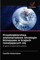 Przedsiębiorstwa wielonarodowe Strategie biznesowe w krajach rozwijających się