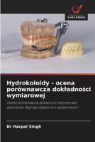 Hydrokoloidy - Ocena Porównawcza Dokladności Wymiarowej
