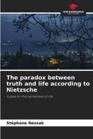 The Paradox Between Truth and Life According to Nietzsche