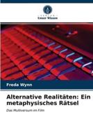 Alternative Realitäten: Ein metaphysisches Rätsel