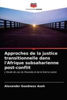 Approches de la justice transitionnelle dans l'Afrique subsaharienne post-conflit