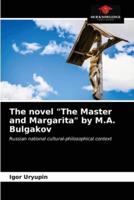 The novel "The Master and Margarita" by M.A. Bulgakov