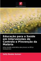 Educação para a Saúde em Intervenções de Controlo e Prevenção da Malária