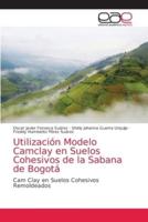 Utilización Modelo Camclay en Suelos Cohesivos de la Sabana de Bogotá