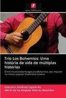 Trio Los Bohemios: Uma história de vida de múltiplas histórias