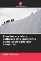 Funções sociais e culturais dos sindicatos numa sociedade pós-industrial