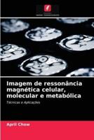 Imagem de ressonância magnética celular, molecular e metabólica