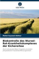 Biokontrolle des Wurzel-Rot-Krankheitskomplexes der Kichererbse