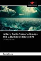 Letters, Paolo Toscanelli maps and Columbus calculations