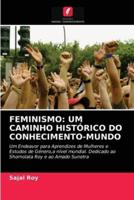 FEMINISMO: UM CAMINHO HISTÓRICO DO CONHECIMENTO-MUNDO