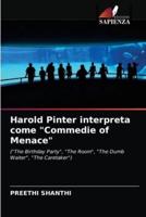 Harold Pinter interpreta come "Commedie of Menace"