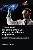 'Quale folle inseguimento': La ricerca per allevare Superman