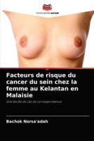 Facteurs de risque du cancer du sein chez la femme au Kelantan en Malaisie