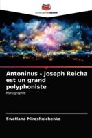Antoninus - Joseph Reicha est un grand polyphoniste