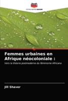 Femmes urbaines en Afrique néocoloniale :