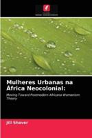 Mulheres Urbanas na África Neocolonial: