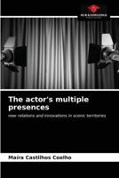 The actor's multiple presences