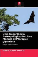 Uma Importância Antropológica do Livro Manual dePteropus giganteus