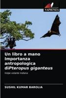 Un libro a mano Importanza antropologica diPteropus giganteus