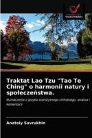 Traktat Lao Tzu "Tao Te Ching" o harmonii natury i społeczeństwa.