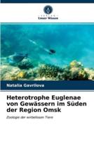 Heterotrophe Euglenae von Gewässern im Süden der Region Omsk