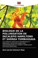 BIOLOGIE DE LA POLLINISATION DE DECALEPIS HAMILTONII ET SHOREA TUMBUGGAIA