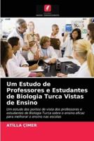 Um Estudo de Professores e Estudantes de Biologia Turca Vistas de Ensino