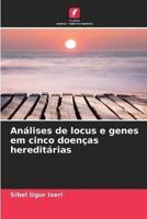 Análises De Locus E Genes Em Cinco Doenças Hereditárias