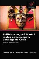 Zbliżenia do José Martí i teatru dziecięcego w Santiago de Cuba