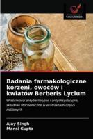 Badania farmakologiczne korzeni, owoców i kwiatów Berberis Lycium