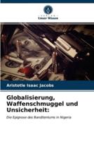Globalisierung, Waffenschmuggel und Unsicherheit: