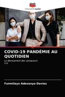 COVID-19 PANDÉMIE AU QUOTIDIEN