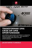 TRANSFORMAR UMA CRISE EM UMA OPORTUNIDADE