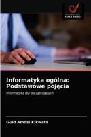 Informatyka ogólna: Podstawowe pojęcia