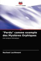 "Perdu" comme exemple des Mystères Orphiques